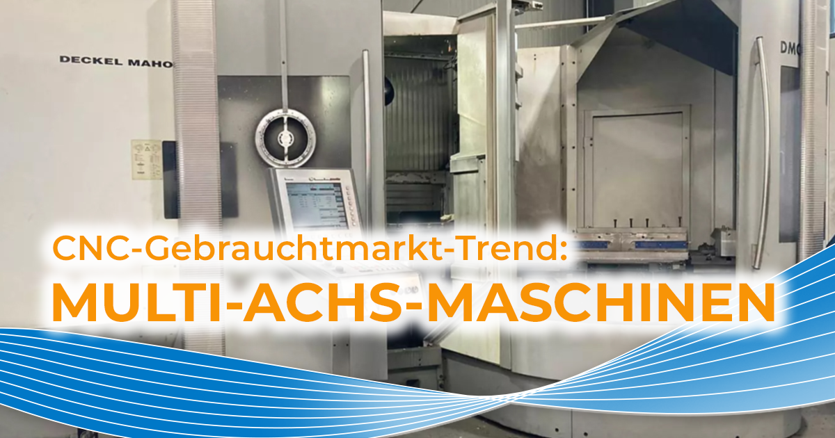 Steigende Nachfrage nach Multi-Achs-Maschinen auf dem CNC-Gebrauchtmarkt